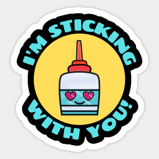 I'm Sticking With You | Glue Pun Sticker